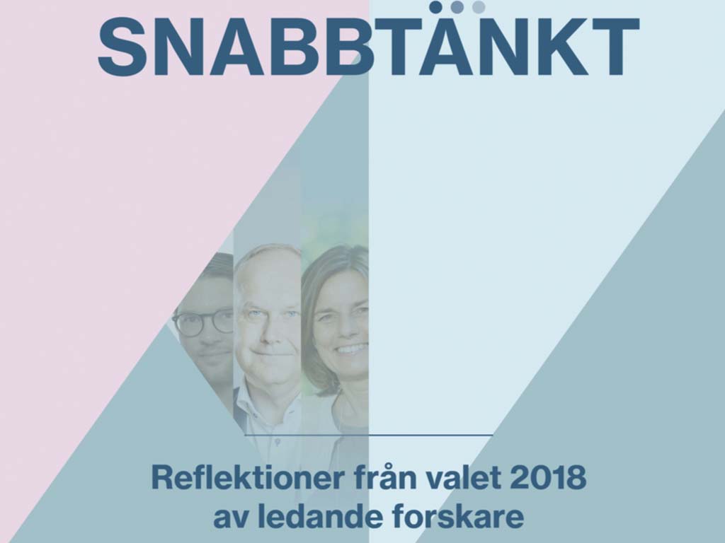 Rapporten "Snabbtänkt 2018 - Reflektioner från valet 2018 av ledande forskare"